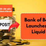 Bank of Baroda Launches BOB Liquid FD – A Unique Fixed Deposit Scheme