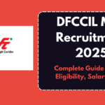 DFCCIL MTS Recruitment 2025: Complete Guide to Apply, Eligibility, Salary & More