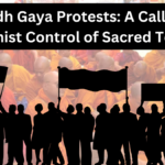 Bodh Gaya Protests: A Call for Buddhist Control of Sacred Temple