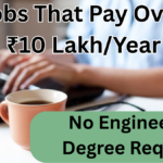 Jobs That Pay Over ₹10 Lakh/Year Without an Engineering Degree – 2025 Edition