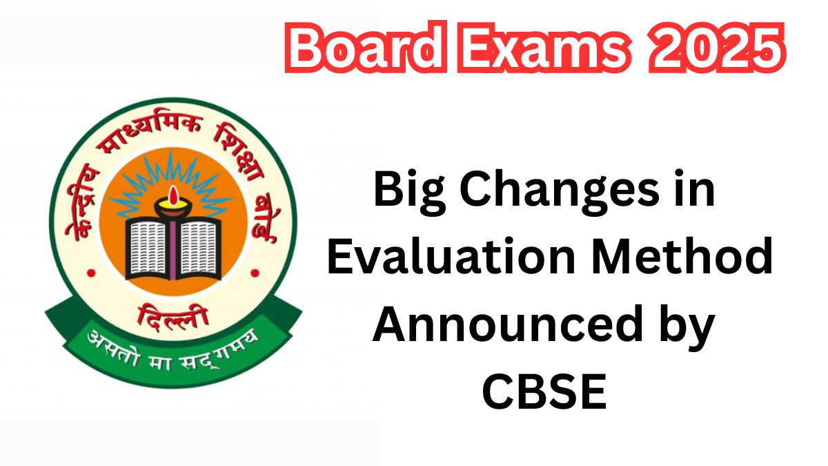 Board Exams 2025: Big Changes in Evaluation Method Announced by CBSE