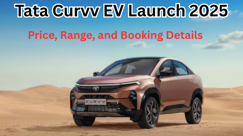 Tata Curvv EV Launch 2025 – Price, Range, and Booking Details