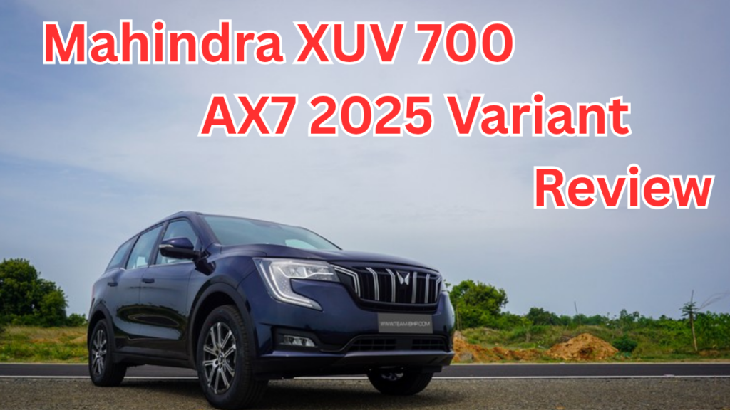 Mahindra XUV 700 AX7 2025 Variant Review – New Features & Pricing