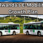 Rwanda’s E-Mobility Growth Plan – EV Buses, Charging & Policy