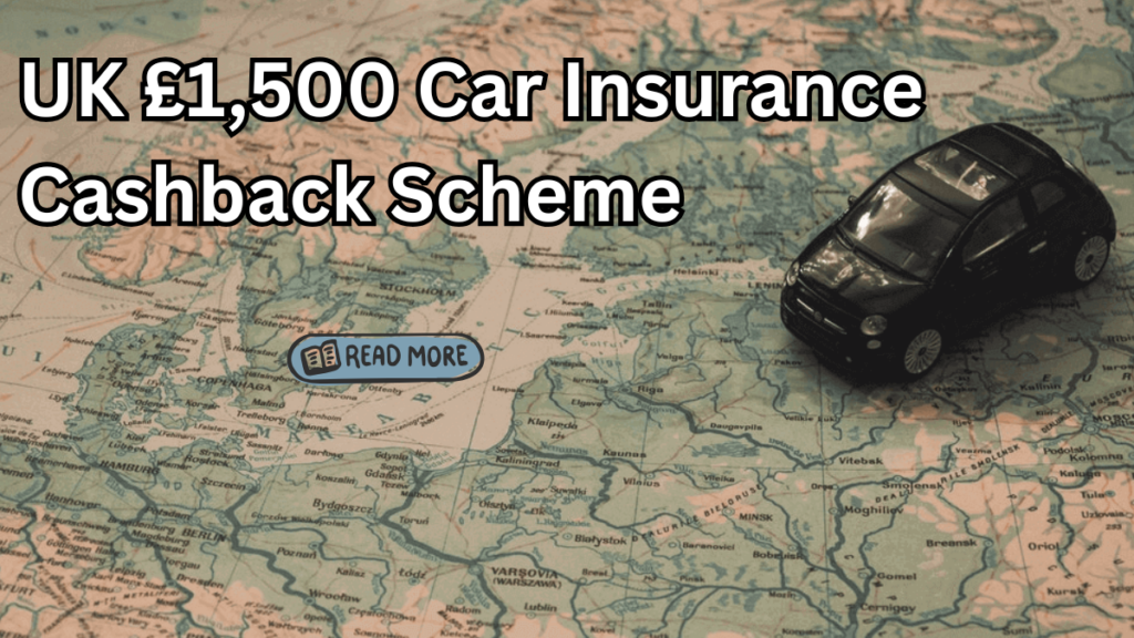 UK £1,500 Car Insurance Cashback 2025 Scheme Explained