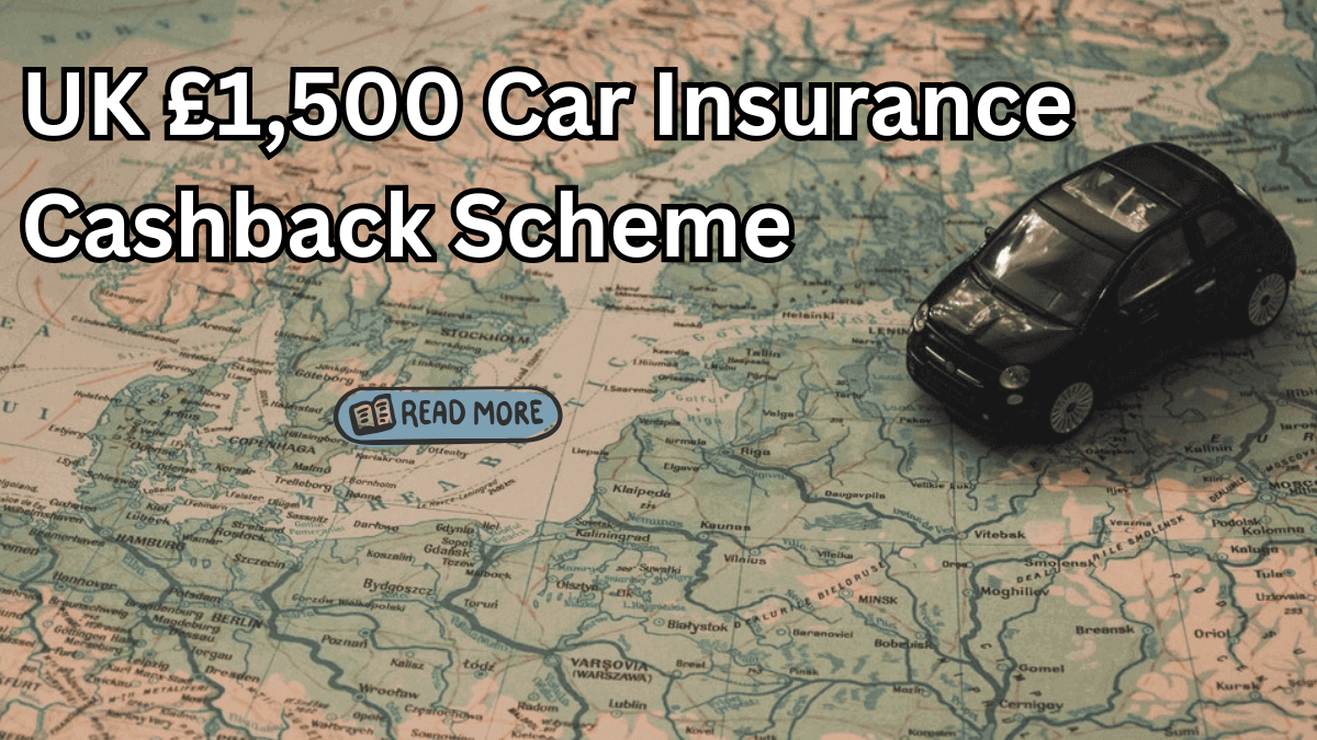 UK £1,500 Car Insurance Cashback 2025 Scheme Explained