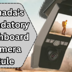 Canada’s Mandatory Dashboard Camera Rule for Commercial Vehicles