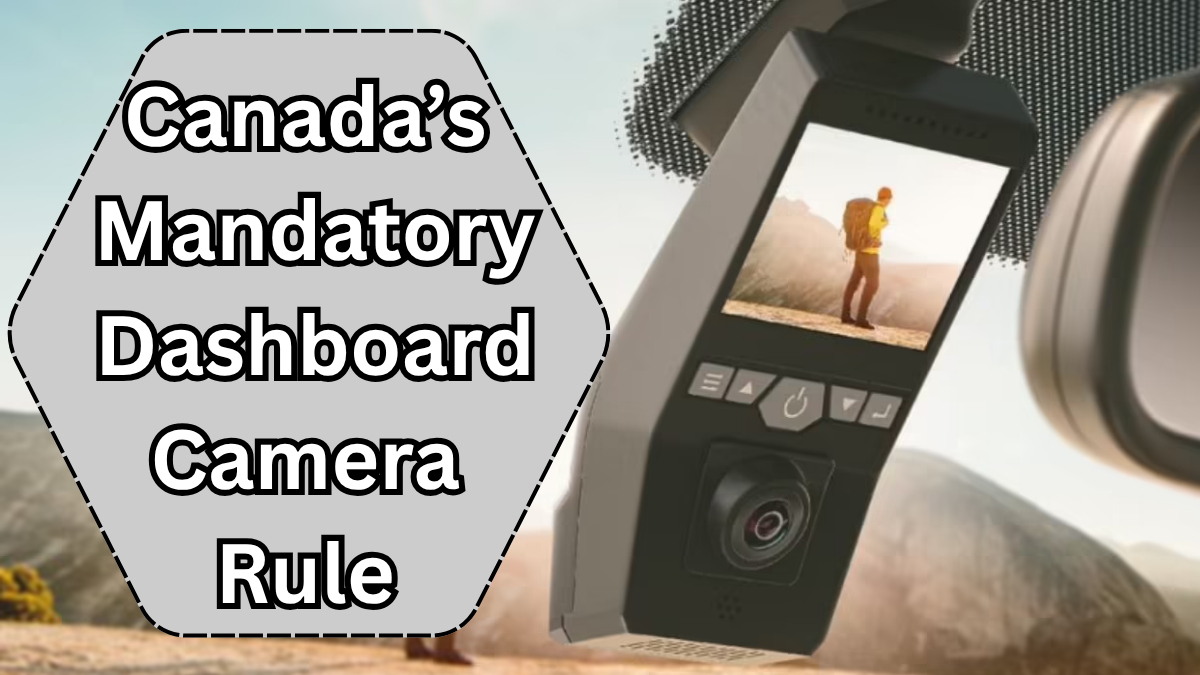 Canada’s Mandatory Dashboard Camera Rule for Commercial Vehicles