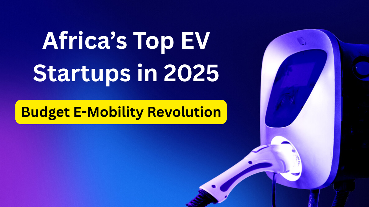 Africa’s Top EV Startups in 2025 – Budget E-Mobility Revolution