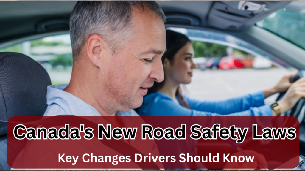 Canada's New Road Safety Laws 2025: Key Changes Drivers Should Know