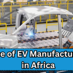 Rise of EV Manufacturing in Africa – Jobs, Exports & Innovation