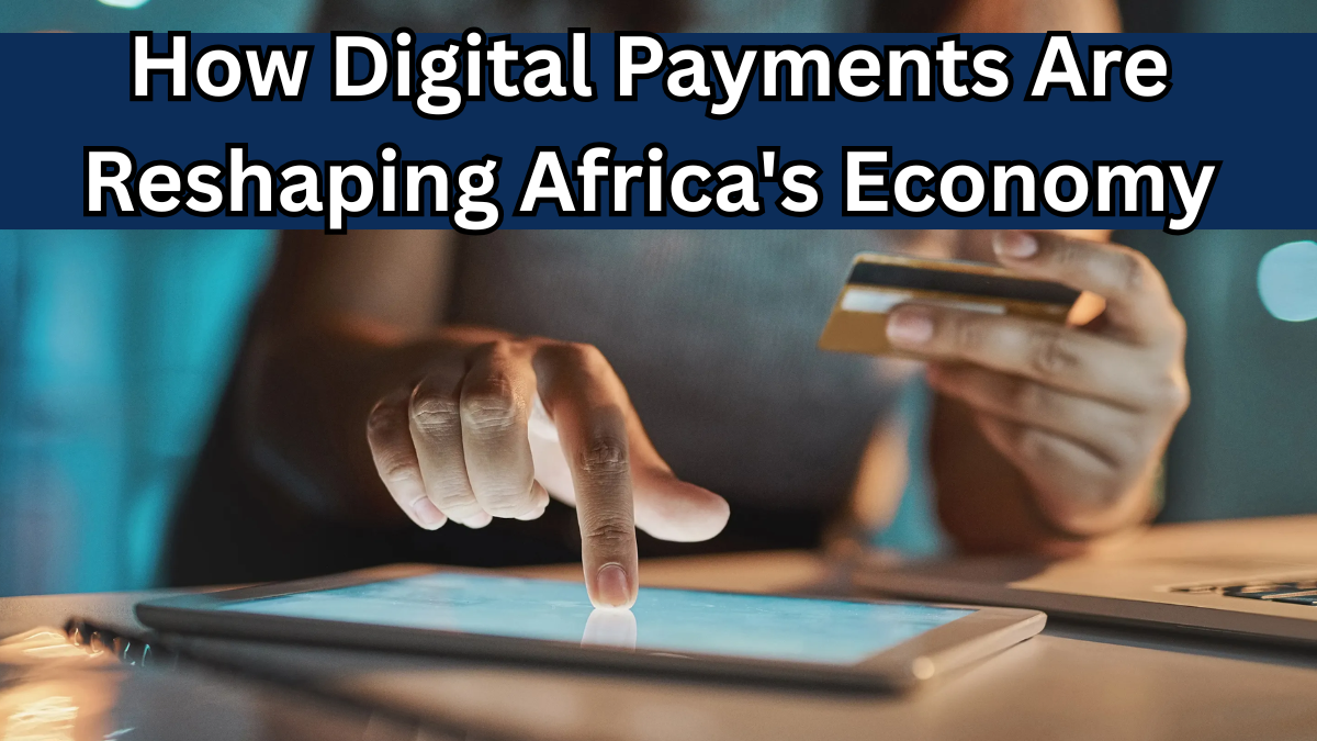 How Digital Payments Are Reshaping Africa's Economy in 2025