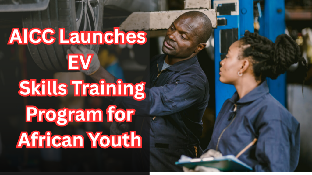 AICC Launches EV Skills Training Program for African Youth