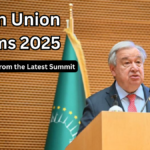 African Union Reforms 2025 – Key Highlights from the Latest Summit