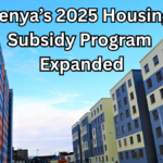 Kenya’s 2025 Housing Subsidy Program Expanded – Who Qualifies Now?