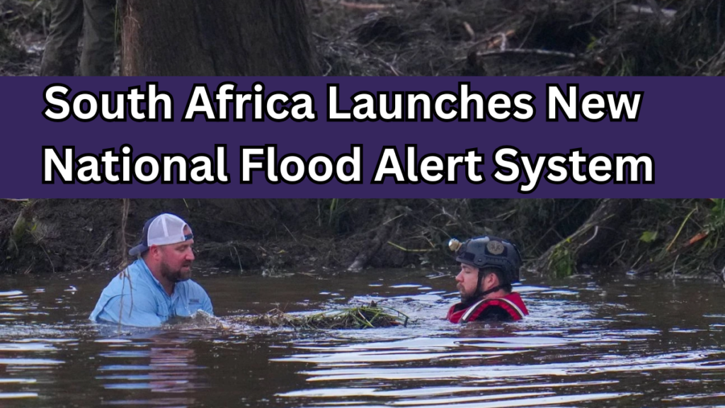 South Africa Launches New National Flood Alert System – How It Works