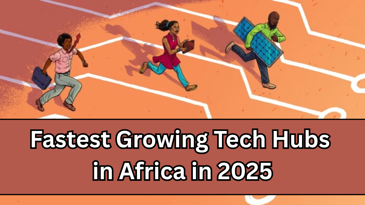 Fastest Growing Tech Hubs in Africa in 2025