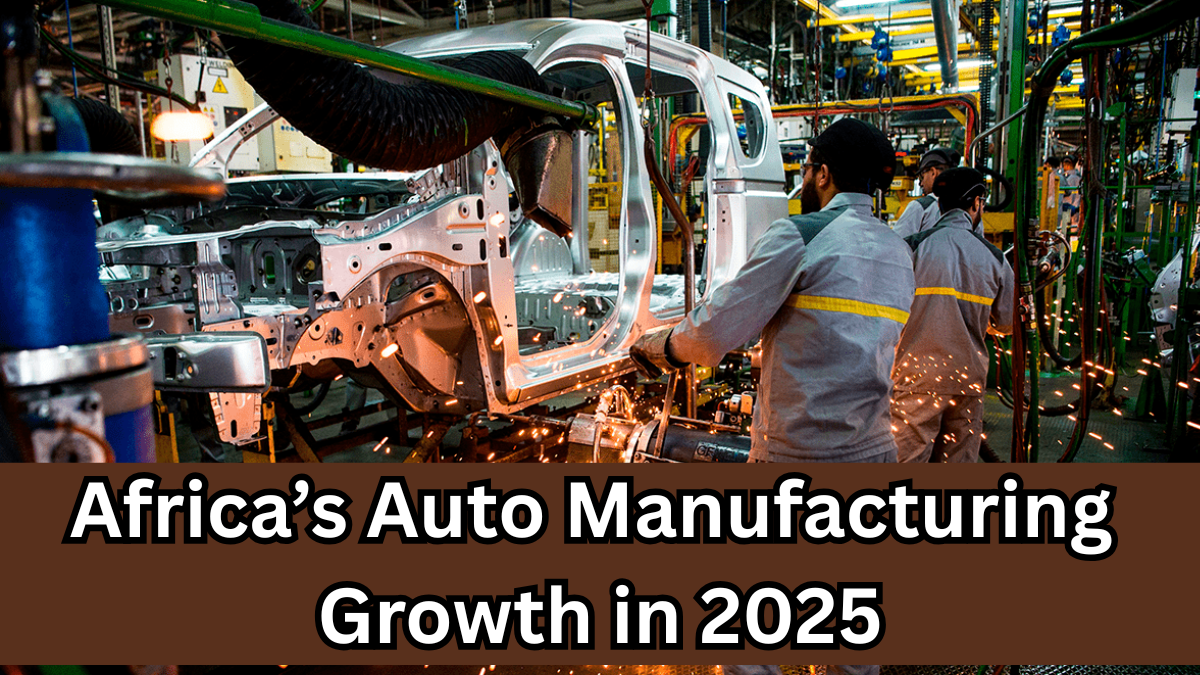 Africa’s Auto Manufacturing Growth in 2025