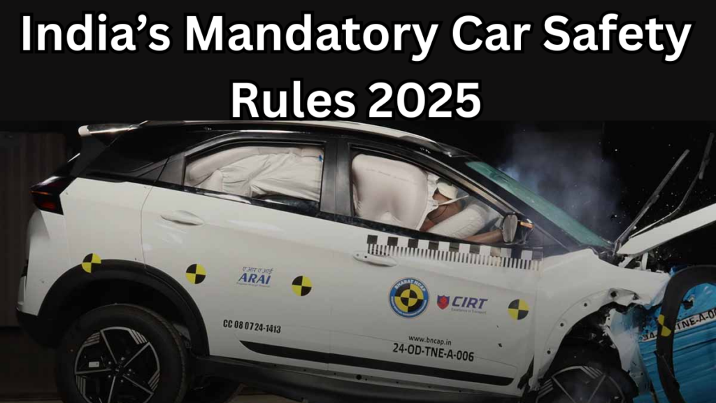 India’s Mandatory Car Safety Rules 2025 – Full List of Required Features