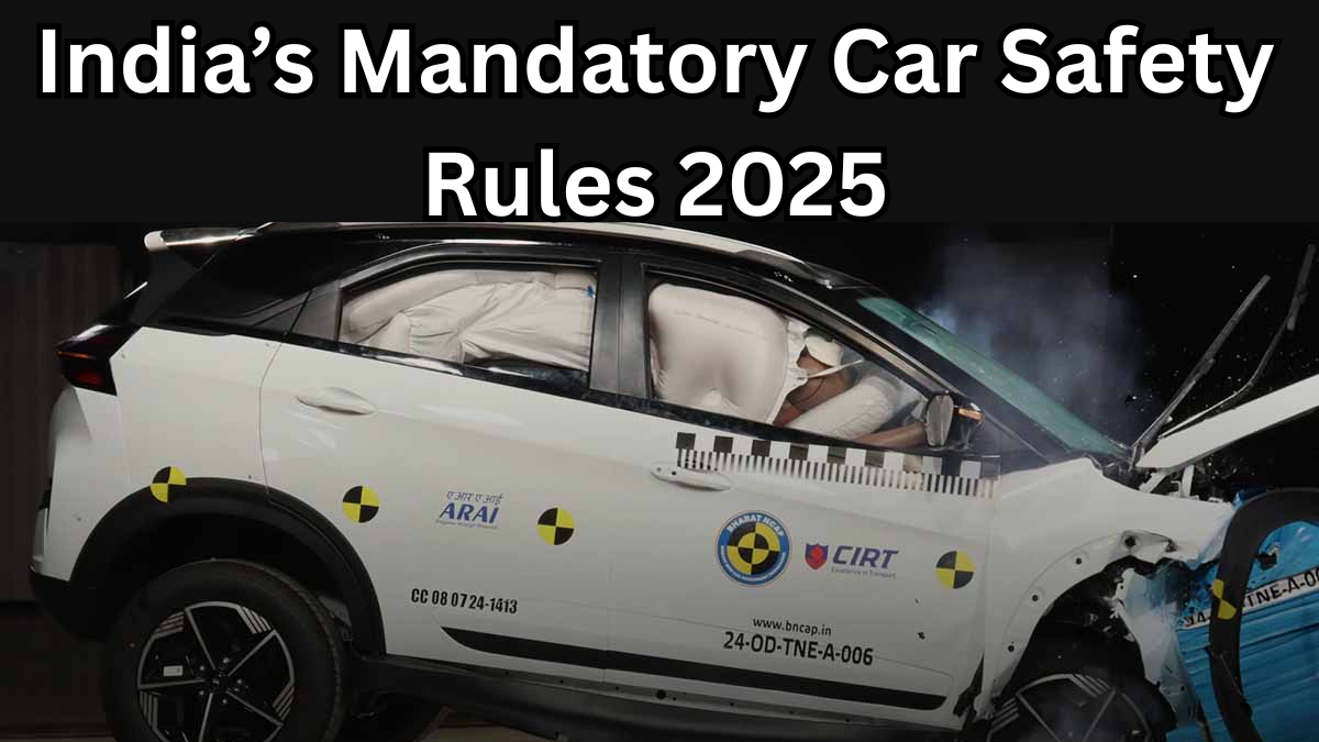 India’s Mandatory Car Safety Rules 2025 – Full List of Required Features