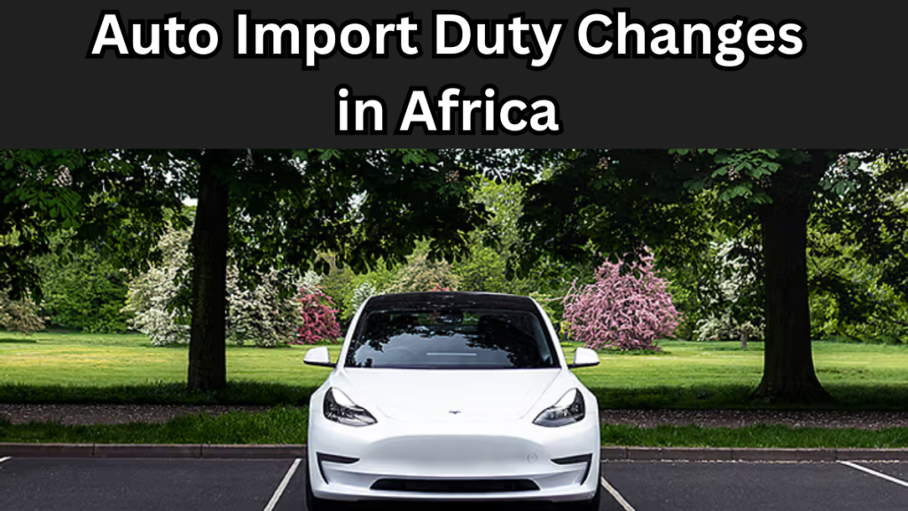 Auto Import Duty Changes in Africa – What to Expect in Sept 2025