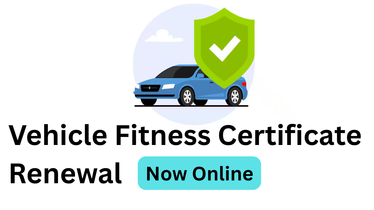 Vehicle Fitness Certificate Renewal to Go Fully Online from Oct 2025