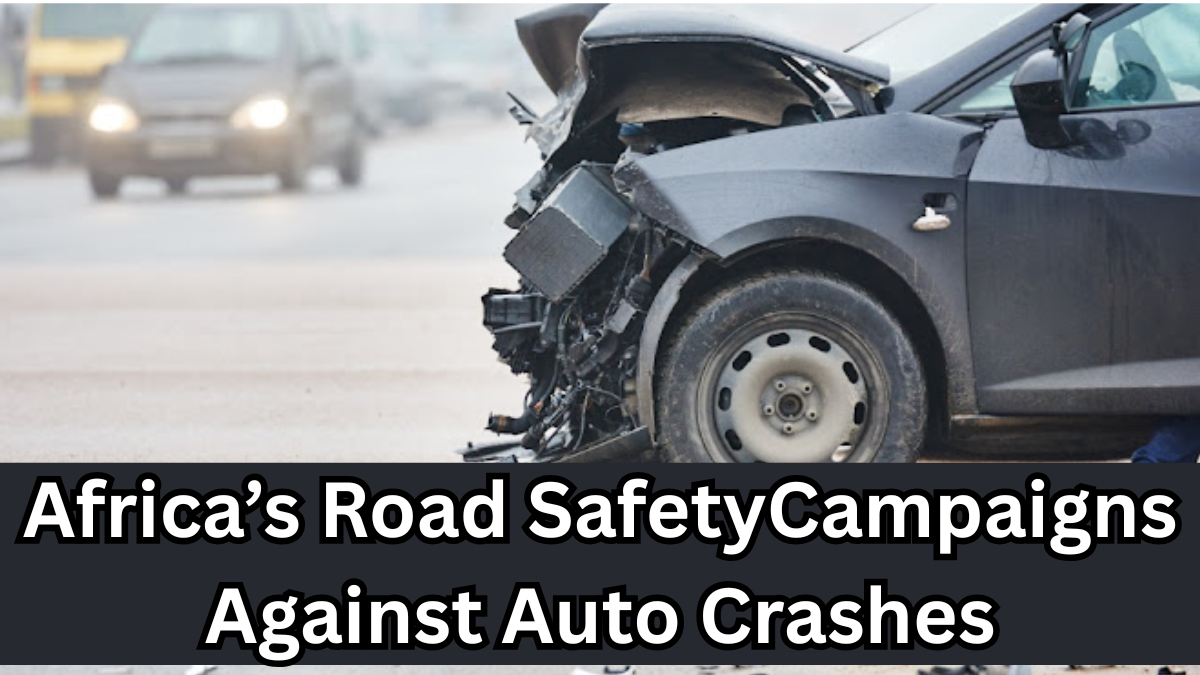 Africa’s 2025 Road Safety Campaigns Against Auto Crashes