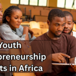 2025 Youth Entrepreneurship Grants in Africa – Eligibility, Amounts & Deadlines