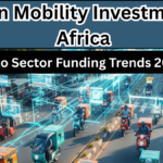 Green Mobility Investment in Africa – Auto Sector Funding Trends 2025