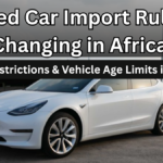 Used Car Import Rules Changing in Africa – New Restrictions & Vehicle Age Limits in 2025