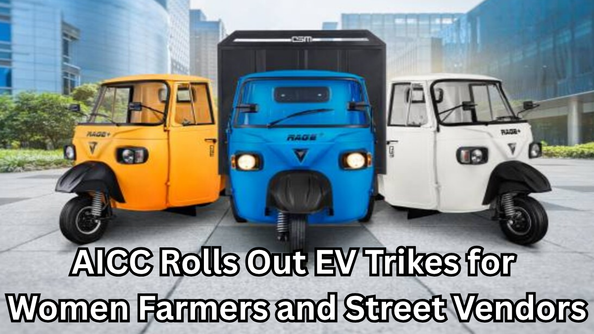 AICC Rolls Out EV Trikes for Women Farmers and Street Vendors