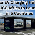 Solar EV Charging Hubs by AICC Africa to Launch in 5 Countries by 2025