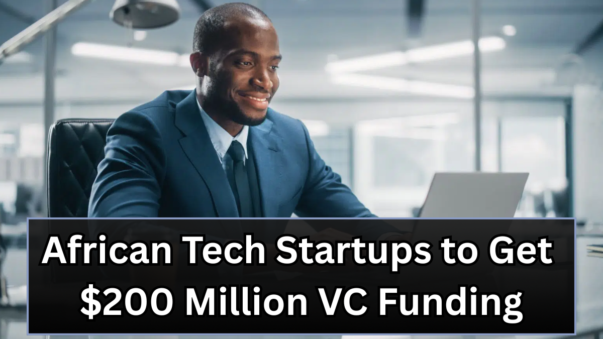 African Tech Startups to Get $200 Million VC Funding in 2025