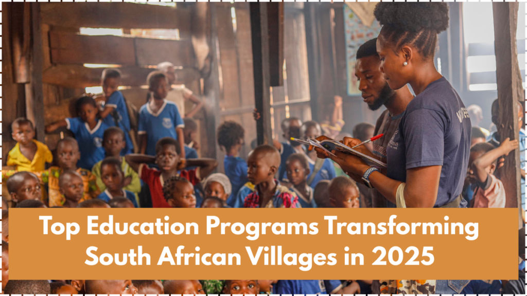 Top Education Programs Transforming South African Villages in 2025