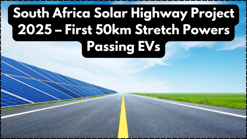 South Africa Solar Highway Project 2025 – First 50km Stretch Powers Passing EVs