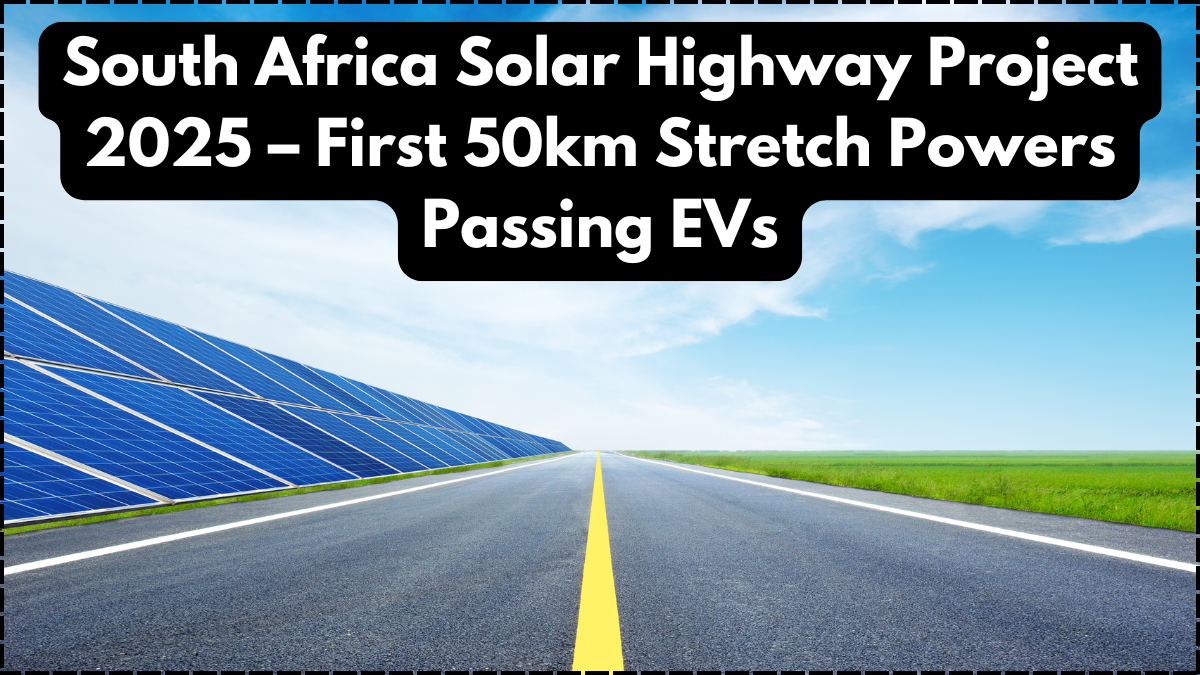 South Africa Solar Highway Project 2025 – First 50km Stretch Powers Passing EVs