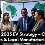 Africa’s 2025 EV Strategy – Charging Networks & Local Manufacturing Goals