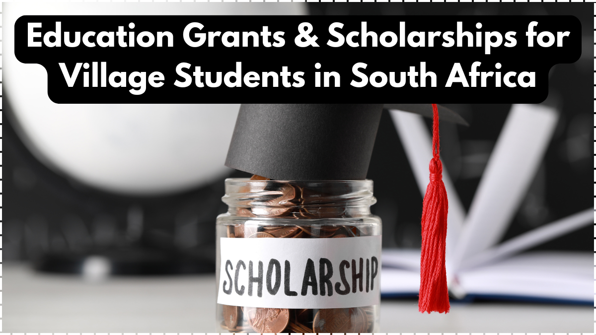 Education Grants & Scholarships for Village Students in South Africa