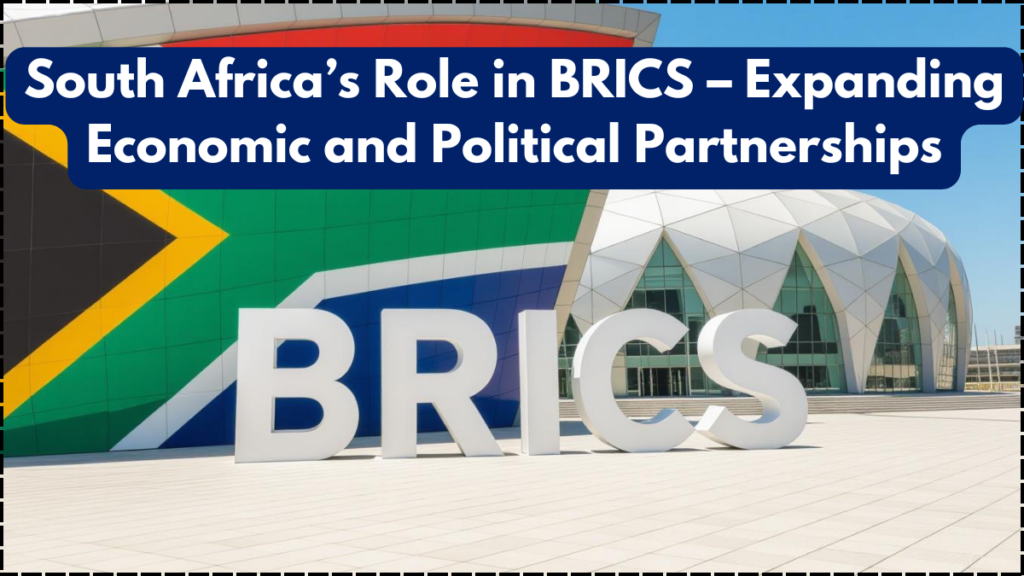 South Africa’s Role in BRICS – Expanding Economic and Political Partnerships